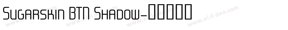 Sugarskin BTN Shadow字体转换